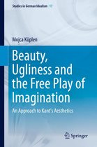 Studies in German Idealism 17 - Beauty, Ugliness and the Free Play of Imagination