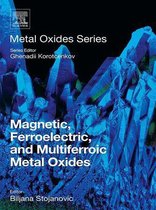 Metal Oxides - Magnetic, Ferroelectric, and Multiferroic Metal Oxides