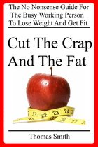 Cut The Crap And The Fat