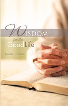 Wisdom for the Good Life