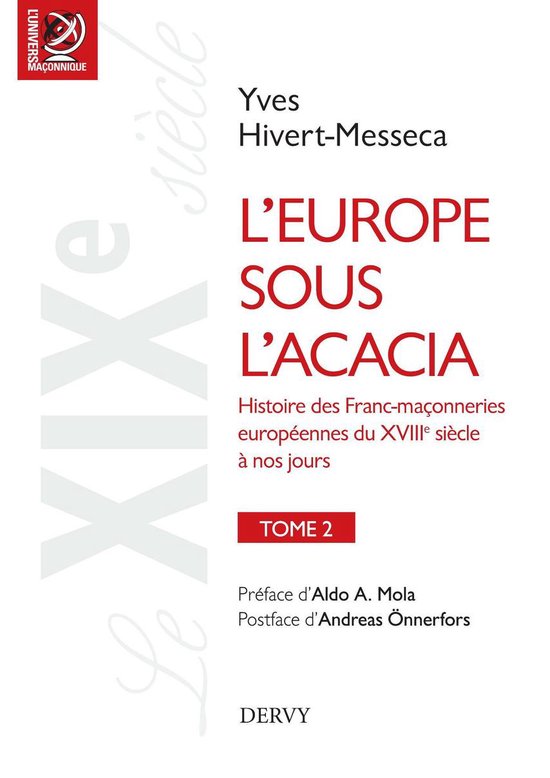 L'Univers maçonnique - L'Europe sous l'acacia - Histoire des Franc-maçonneries européennes du XVIIIe siècle à nos jours
