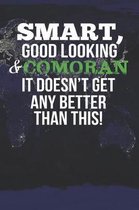 Smart, Good Looking & Comoran It Doesn't Get Any Better Than This!