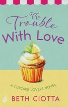 Cupcake Lovers 2 - The Trouble With Love (Cupcake Lovers Book 2)