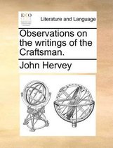 Observations on the writings of the Craftsman.