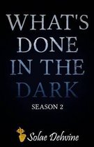 What's Done in the Dark