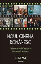 Cinema - Noul cinema romanesc: De la tovarasul Ceausescu la domnul Lazarescu