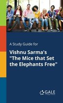 A Study Guide for Vishnu Sarma's the Mice That Set the Elephants Free
