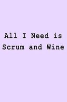 All I Need Is Scrum and Wine