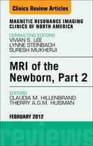 Mri Of The Newborn, Part 2,  An Issue Of Magnetic Resonance Imaging Clinics - E-Book