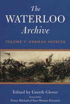 The Waterloo Archive - The Waterloo Archive Volume V: German Sources