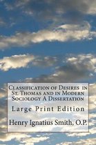Classification of Desires in St. Thomas and in Modern Sociology a Dissertation