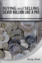 Buying and Selling Silver Bullion Like a Pro