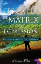 Escape The Matrix of Depression