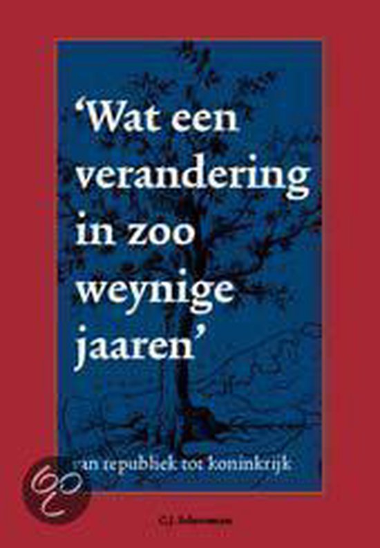 Cover van het boek 'Wat een verandering in zoo weynige' van C.J. Schotsman