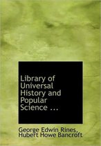 Library of Universal History and Popular Science ...