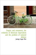 Empire and Armament; The Evolution of American Imperialism and the Problem of National Defence
