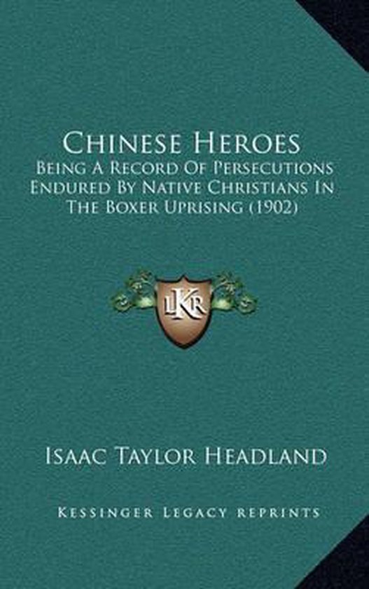 Chinese Heroes, Isaac Taylor Headland 9781165378777 Boeken