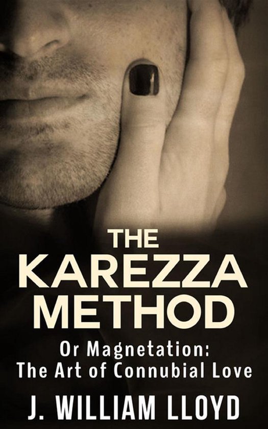 The Karezza Method - Or Magnetation: The Art of Connubial Lo ... - cover