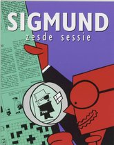 Sigmund / Zesde Sessie