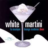 White Martini: La Musique Lounge Moderne, Vol. Deux