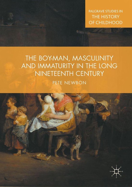 Palgrave Studies in the History of Childhood - The Boy-Man,  ... - cover