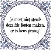 Tegeltje met Spreuk (Tegeltjeswijsheid): Je moet niet steeds dezelfde fouten maken, er is keus genoeg! + Kado verpakking & Plakhanger