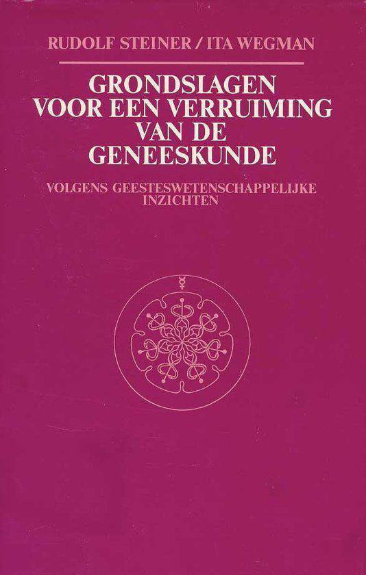 Boekomslag met titel Grondslagen voor een verruiming van de geneeskunde volgens geesteswetenschappelijke inzichten. Van Rudolf Steiner en Ita Wegman.