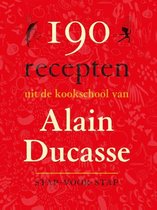 190 recepten uit de keukschool van Alain Ducasse