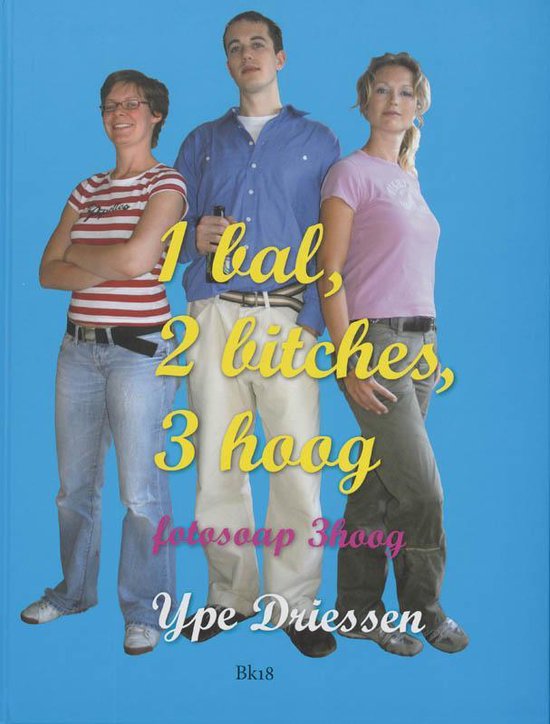 Cover van het boek '1 Bal, 2 Bitches, 3 Hoog' van Y. Driessen