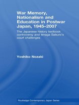 Routledge Contemporary Japan Series - War Memory, Nationalism and Education in Postwar Japan