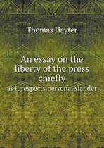An essay on the liberty of the press chiefly as it respects personal slander