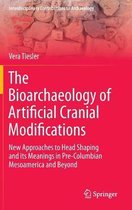 The Bioarchaeology of Artificial Cranial Modifications