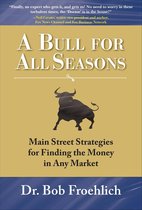 A Bull for All Seasons: Main Street Strategies for Finding the Money in Any Market