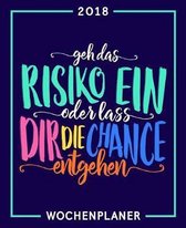 Geh das Risiko ein oder lass dir die Chance entgehen: Wochenplaner 2018