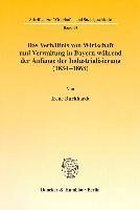 Das Verhältnis von Wirtschaft und Verwaltung in Bayern während der Anfänge der Industrialisierung (1834-1868).