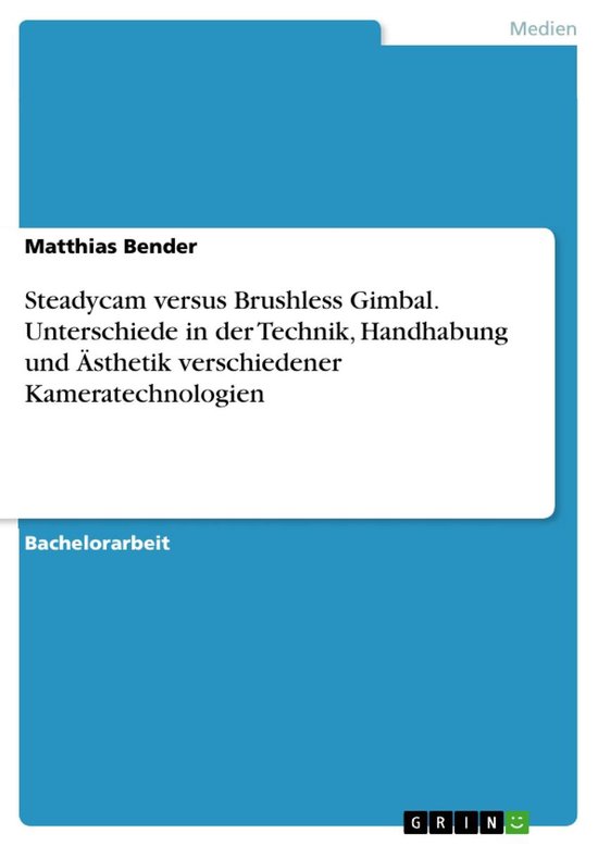Page de titre d'un mémoire de licence de Matthias Bender sur "Steadycam vs Gimbal brushless".