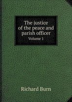 The justice of the peace and parish officer Volume 1