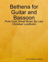 Bethena for Guitar and Bassoon - Pure Duet Sheet Music By Lars Christian Lundholm