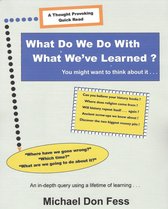 What Do We Do With What We've Learned?