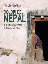 Guide d'autore - Colori del Nepal. A piedi attraverso il Reame di Lho
