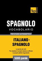 Vocabolario Italiano-Spagnolo per studio autodidattico - 5000 parole