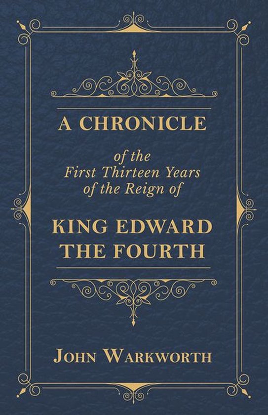 A Chronicle Of The First Thirteen Years Of The Reign Of King ... - cover