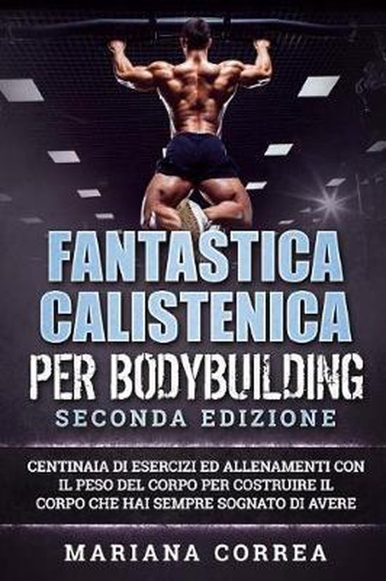 FANTASTICA CALISTENICA Per BODYBUILDING SECONDA EDIZIONE - cover