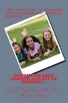 DAUGHTERS ARISE AWAKEN AND GET UP PRESENTS  If He Didn't Leave, We Wouldn't Have Lived the Life.