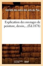 Arts- Explication Des Ouvrages de Peinture, Dessin (Éd.1878)