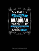 My Daddy My Hero My Guardian Angel He Watches Over My Back He Maybe Gone from My Sight But He Is Never Gone from My Heart