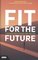 Fit for the future