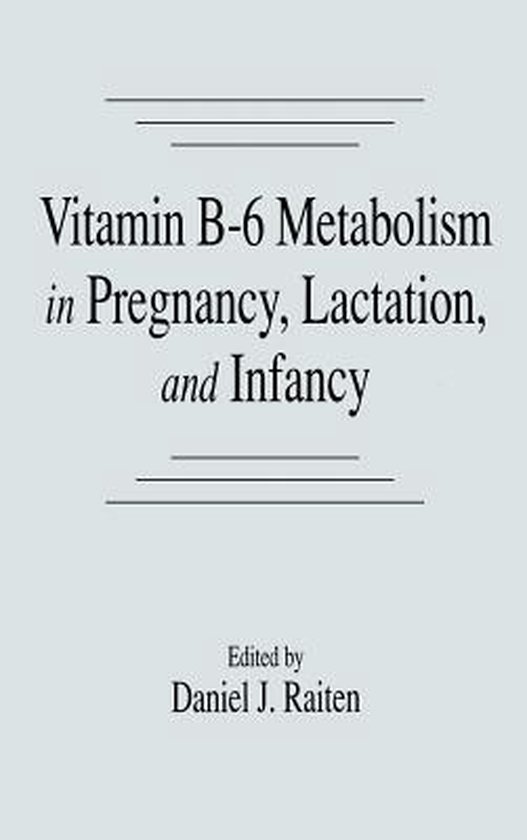 Vitamin B6 Metabolism in Pregnancy, Lactation, and Infancy, Daniel J