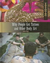 Tattooing- Why People Get Tattoos and Other Body Art