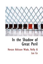 In the Shadow of Great Peril